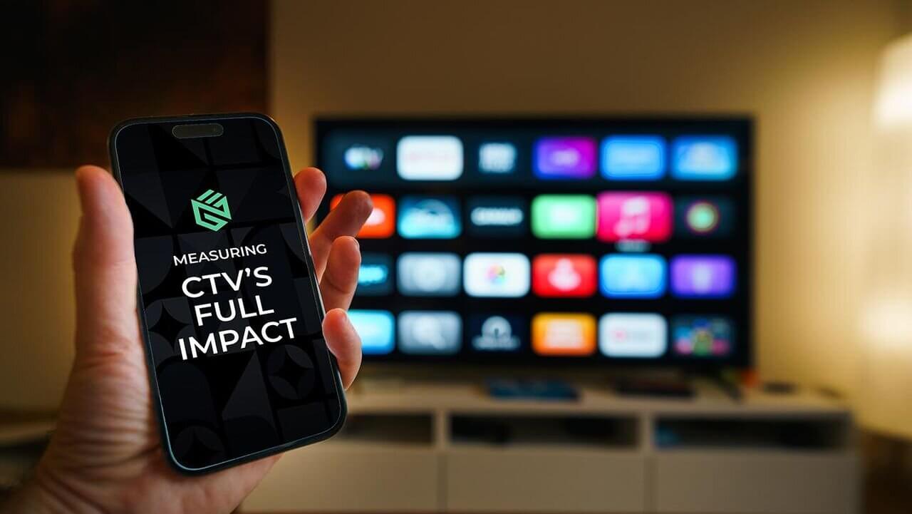 Measuring CTV’s Full Impact